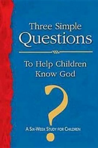 Cover of Three Simple Questions to Help Children Know God Leader's Gu