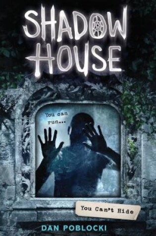 Cover of Shadow House 2: You Can't Hide