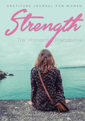 Book cover for Strength, The Women's Prerogative. Gratitude Journal for Women