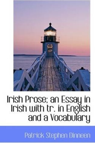 Cover of Irish Prose; An Essay in Irish with Tr. in English and a Vocabulary