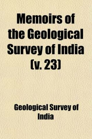 Cover of Memoirs of the Geological Survey of India Volume 23