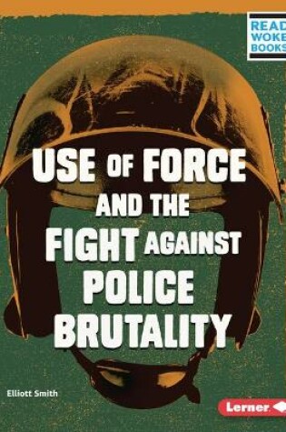 Cover of Use of Force and the Fight Against Police Brutality