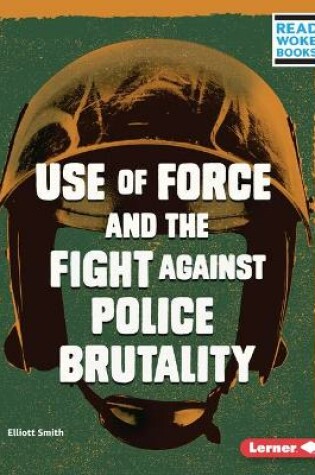 Cover of Use of Force and the Fight against Police Brutality