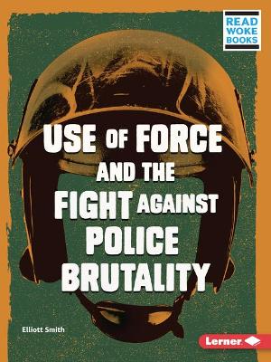 Cover of Use of Force and the Fight Against Police Brutality