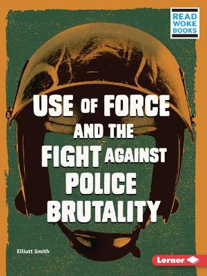 Cover of Use of Force and the Fight against Police Brutality