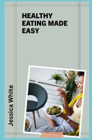 Cover of Healthy Eating Made Easy