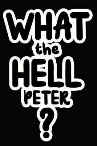 Cover of What the Hell Peter?