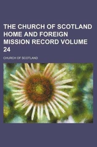 Cover of The Church of Scotland Home and Foreign Mission Record Volume 24