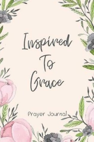 Cover of Inspired To Grace - Prayer Journal