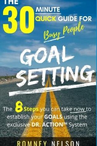 Cover of Goal Setting - The 30 Minute Quick Guide For Busy People
