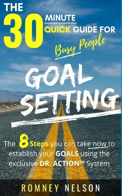 Cover of Goal Setting - The 30 Minute Quick Guide For Busy People