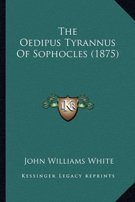 Book cover for The Oedipus Tyrannus of Sophocles (1875) the Oedipus Tyrannus of Sophocles (1875)