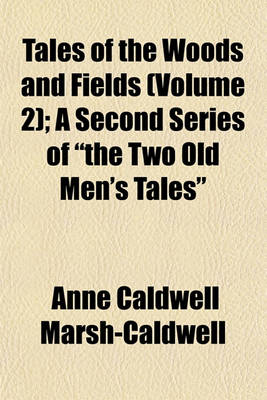 Book cover for Tales of the Woods and Fields (Volume 2); A Second Series of "The Two Old Men's Tales"