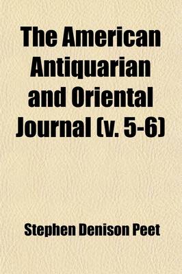 Book cover for The American Antiquarian and Oriental Journal Volume 5-6