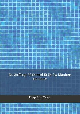 Book cover for Du Suffrage Universel Et De La Manière De Voter