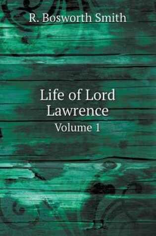 Cover of Life of Lord Lawrence Volume 1