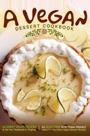 Cover of A Vegan Dessert Cookbook