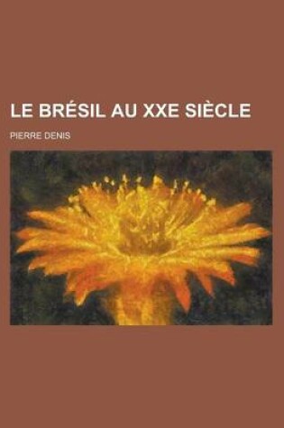 Cover of Le Bresil Au Xxe Siecle