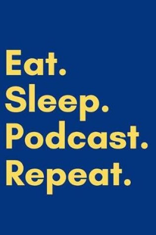 Cover of Eat. Sleep. Podcast. Repeat.