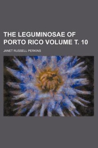 Cover of The Leguminosae of Porto Rico Volume . 10