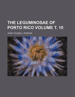 Book cover for The Leguminosae of Porto Rico Volume . 10