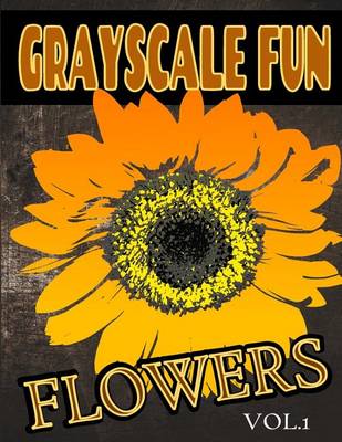 Cover of Grayscale Fun Flowers Vol.1