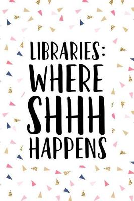 Book cover for Libraries Where Shhh Happens