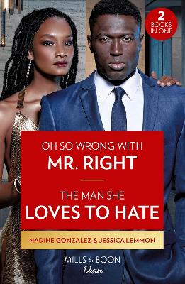 Book cover for Oh So Wrong With Mr. Right / The Man She Loves To Hate