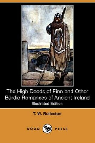 Cover of The High Deeds of Finn and Other Bardic Romances of Ancient Ireland(Dodo Press)