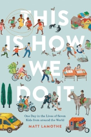 Cover of This Is How We Do It: One Day in the Lives of Seven Kids from around the World