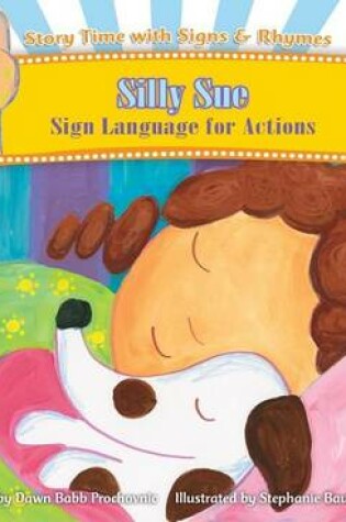 Cover of Silly Sue: Sign Language for Actions eBook