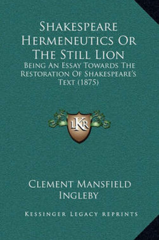 Cover of Shakespeare Hermeneutics or the Still Lion