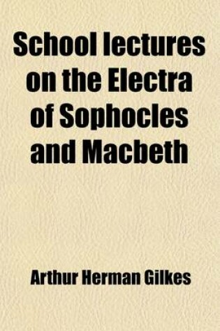 Cover of School Lectures on the Electra of Sophocles and Macbeth