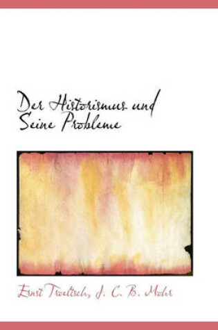 Cover of Der Historismus Und Seine Probleme