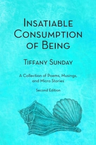 Cover of Insatiable Consumption of Being Second Edition