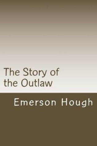 Cover of The Story of the Outlaw