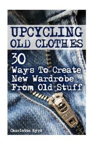 Cover of Upcycling Old Clothes