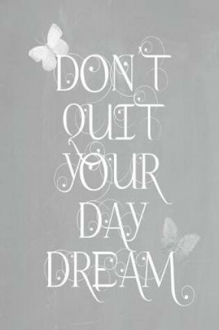 Cover of Pastel Chalkboard Journal - Don't Quit Your Daydream (Grey)