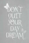 Book cover for Pastel Chalkboard Journal - Don't Quit Your Daydream (Grey)