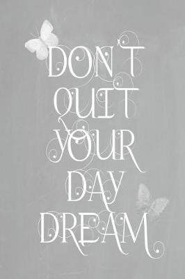 Cover of Pastel Chalkboard Journal - Don't Quit Your Daydream (Grey)