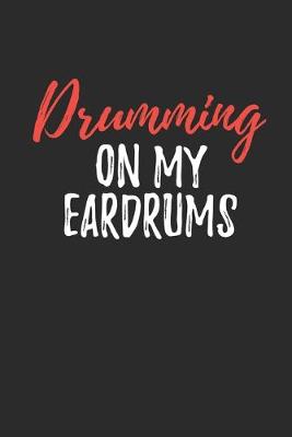 Book cover for Drumming On My Eardrums