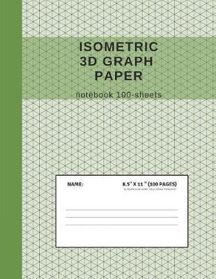 Book cover for Isometric 3D Graph Paper Notebook 100-Sheets