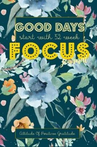 Cover of Good Days Start With Focus Journal