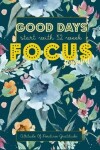 Book cover for Good Days Start With Focus Journal