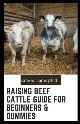 Book cover for Raising Beef Cattle Guide for Beginners & Dummies