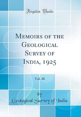 Book cover for Memoirs of the Geological Survey of India, 1925, Vol. 48 (Classic Reprint)