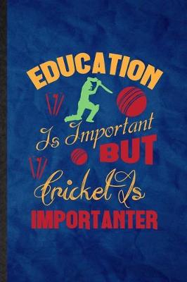 Book cover for Education Is Important but Cricket Is Importanter