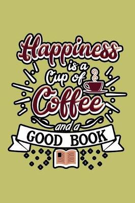 Book cover for Happiness Is A Cup Of Coffee And A Good Book