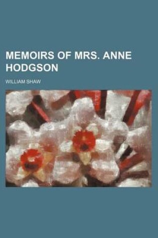 Cover of Memoirs of Mrs. Anne Hodgson