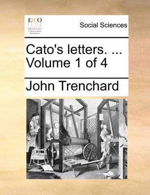 Book cover for Cato's Letters. ... Volume 1 of 4
